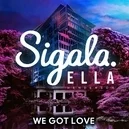 We Got Love - Sigala / Ella Henderson